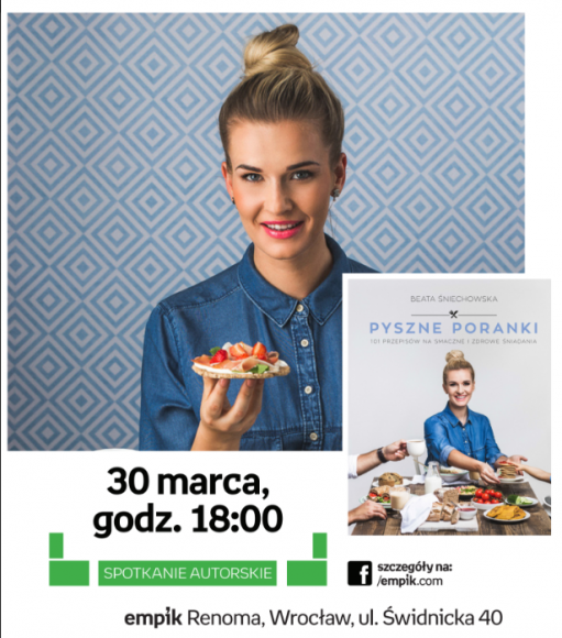 Pyszne spotkanie autorskie z Beatą Śniechowską LIFESTYLE, Książka - Zwyciężczyni drugiej edycji kulinarnego show „MasterChef” - Beata Śniechowska - wydała kolejną książkę kucharską „Pyszne poranki. 101 sposobów na zdrowe i smaczne śniadania”.