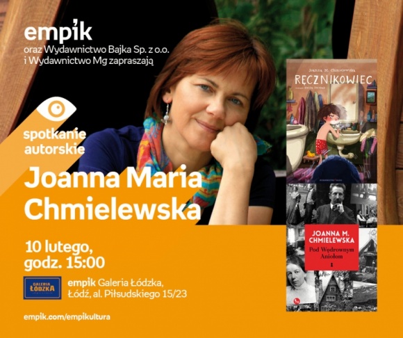 JOANNA MARIA CHMIELEWSKA - SPOTKANIE AUTORSKIE LIFESTYLE, Książka - JOANNA MARIA CHMIELEWSKA - SPOTKANIE AUTORSKIE 10 lutego, godz. 15:00 empik Galeria Łódzka, Łódź, al. Piłsudskiego 15/23