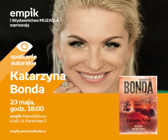 KATARZYNA BONDA - SPOTKANIE AUTORSKIE - ŁÓDŹ LIFESTYLE, Książka - KATARZYNA BONDA - SPOTKANIE AUTORSKIE - ŁÓDŹ 23 maja, godz. 18:00 empik Manufaktura, Łódź, ul. Karskiego 5