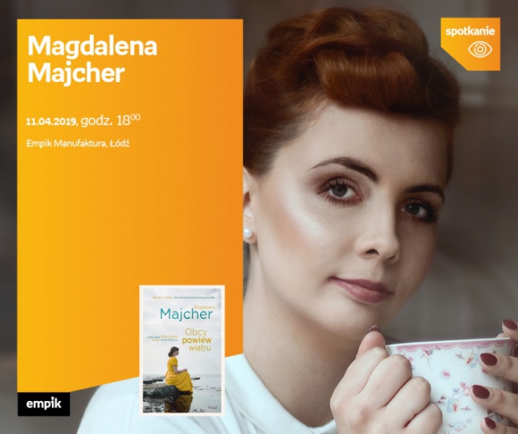 MAGDALENA MAJCHER - SPOTKANIE AUTORSKIE - ŁÓDŹ LIFESTYLE, Książka - MAGDALENA MAJCHER - SPOTKANIE AUTORSKIE - ŁÓDŹ 11 kwietnia, godz. 18:00 Empik Manufaktura, Łódź, ul. Karskiego 5