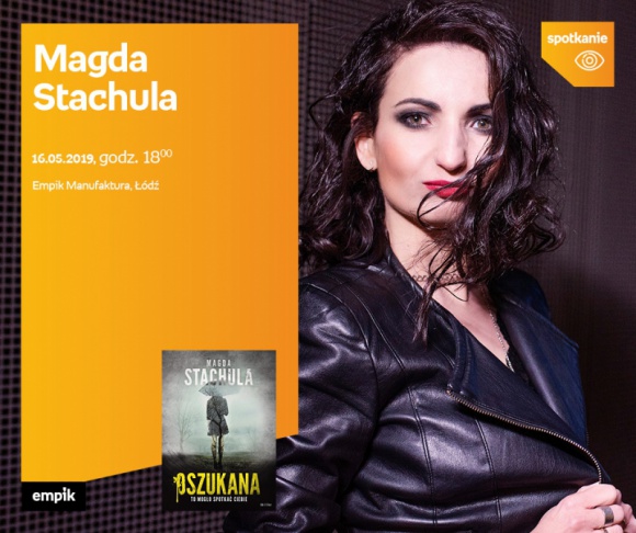 MAGDA STACHULA - SPOTKANIE AUTORSKIE - ŁÓDŹ LIFESTYLE, Książka - MAGDA STACHULA - SPOTKANIE AUTORSKIE - ŁÓDŹ 16 maja, godz. 18:00 Empik Manufaktura, Łódź, ul. Karskiego 5