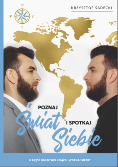 PREMIERA KSIĄŻKI ,,POZNAJ ŚWIAT I SPOTKAJ SIEBIE”! LIFESTYLE, Książka - Już w sierpniu pojawi się na rynku długo wyczekiwana książka ,,Poznaj świat i spotkaj siebie” Krzysztofa Sadeckiego, którą wyda wydawnictwo New Age Publishing.