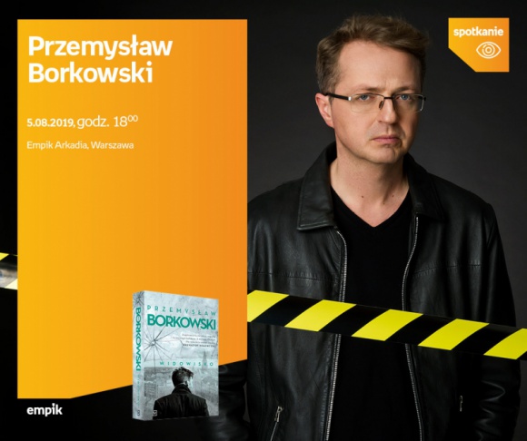 Przemysław Borkowski | Empik Arkadia LIFESTYLE, Książka - 5 sierpnia w salonie Empik Arkadia Przemysław Borkowski opowie o swojej książce „Widowisko”