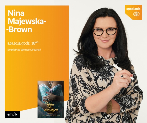 Spotkanie z Niną Majewską- Brown w Poznaniu LIFESTYLE, Książka - Nina Majewska - Brown 5 września, godz. 18:00 Empik Plac Wolności