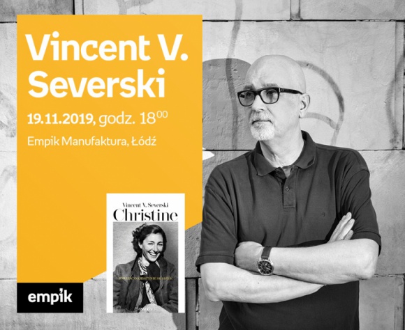 VINCENT V. SEVERSKI - SPOTKANIE AUTORSKIE - ŁÓDŹ LIFESTYLE, Książka - VINCENT V. SEVERSKI - SPOTKANIE AUTORSKIE - ŁÓDŹ 19 listopada, godz. 18:00 Empik Manufaktura, Łódź, ul. Karskiego 5
