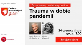 Trauma w dobie pandemii. Debata Fundacji Dorastaj z Nami LIFESTYLE, Psychologia - O możliwych konsekwencjach traumy związanej z pandemią COVID-19 dla jednostek i całego społeczeństwa będą rozmawiać 24 czerwca br. uczestnicy debaty online organizowanej przez Fundację Dorastaj z Nami.